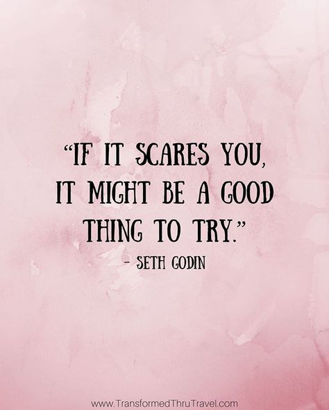 "If it scares you, it might be a good thing to try." - Seth Godin #inspirationalquote #quote #quoteoftheday Seth Godin, Memorable Quotes, Quotes For Him, Love Quotes For Him, Travel Quotes, Law Of Attraction, Quote Of The Day, Quotes To Live By, Travel Blogger