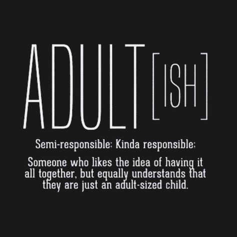 Check out this awesome 'Adult-ISH' design on @TeePublic! No Adulting Today Quotes, Play Quotes Adults, Not Adulting Today Funny, Adulting Sucks Quotes, Being An Adult Quotes, Adult Friendship Quotes, Moral Support Quotes, Quotes Adulting, Dictionary Quotes