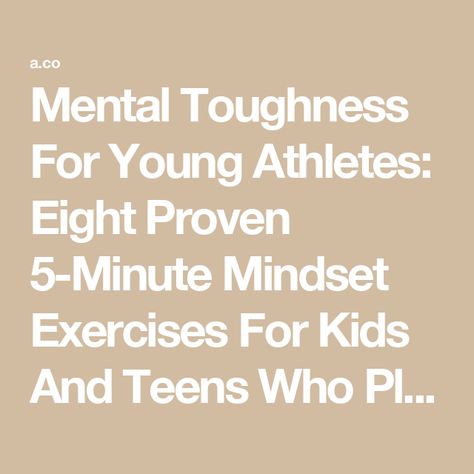 Mental Toughness For Young Athletes: Eight Proven 5-Minute Mindset Exercises For Kids And Teens Who Play Competitive Sports Mental Toughness For Young Athletes, Exercises For Kids, Athlete Motivation, Mindset Activities, Mental Toughness, Young Athletes, Youth Sports, Sport Performance, Exercise For Kids