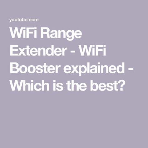 WiFi Range Extender - WiFi Booster explained - Which is the best?