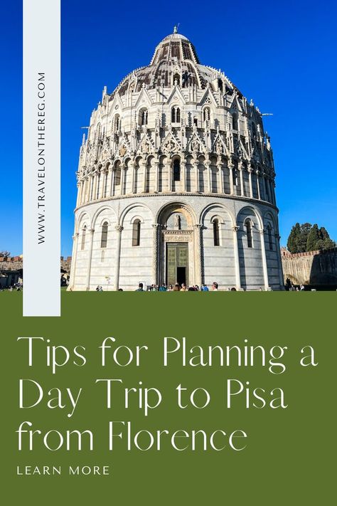 The Pisa Baptistery and text: Tips for Planning a Day Trip to Pisa from Florence Plan A Day, Pisa Italy, Dream Travel Destinations, Travel List, The Tower, Florence Italy, Plan A, Travel Bucket List, Pisa