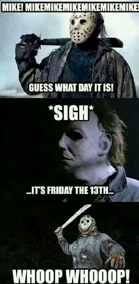 Hump day Friday Movie Meme, Jason And Michael, Friday The 13th Funny, Friday The 13th Memes, Horror Funny, Tgif Funny, Friday Movie, Happy Friday The 13th, Vegas Fun