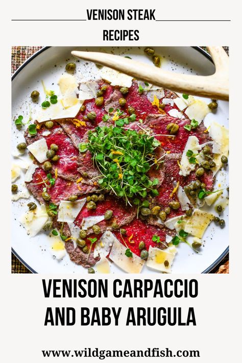 Venison Carpaccio and Baby Arugula Venison Steak Recipes, Carpaccio Recipe, Deer Steak, Venison Backstrap, Goose Recipes, Game Meat, Venison Steak, Steak Dishes, Meat Dish