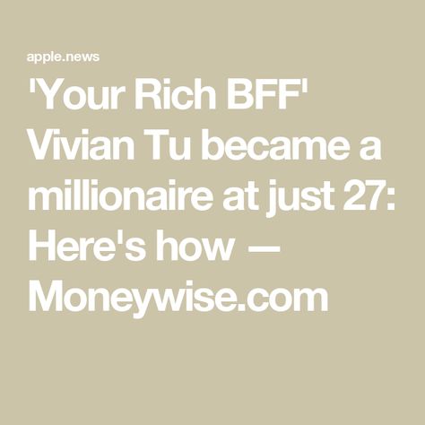 'Your Rich BFF' Vivian Tu became a millionaire at just 27: Here's how — Moneywise.com Summer Hacks, Cheat Code, Building Wealth, Be Rich, Become A Millionaire, Money Matters, Making Waves, How To Become, Money