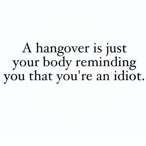 Hangover Quotes, Drinking Humor, A Quote, Instagram Foto, Bones Funny, Funny Stuff, Words Quotes, Favorite Quotes, I Laughed