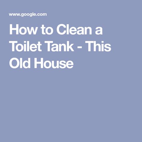 How to Clean a Toilet Tank - This Old House Using Vinegar To Clean, Cleaning Games, How To Clean Rust, Water Valves, This Old House, Water Solutions, Natural Cleaners, Toilet Tank, Bathroom Cleaner