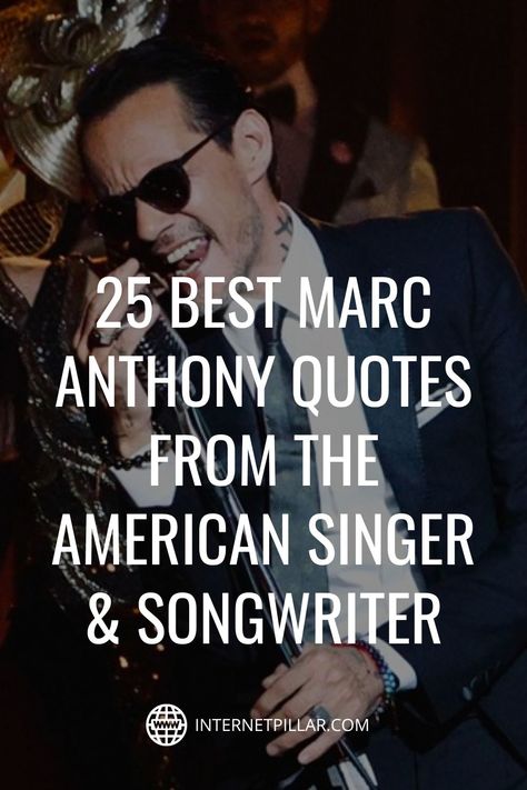 25 Best Marc Anthony Quotes from the American Singer & Songwriter - #quotes #bestquotes #dailyquotes #sayings #captions #famousquotes #deepquotes #powerfulquotes #lifequotes #inspiration #motivation #internetpillar Marc Anthony Quotes, Songwriter Quotes, Soren Kierkegaard Quotes, Tropical Salsa, Kierkegaard Quotes, Singer Quote, Mark Anthony, Meaningful Quotes About Life, Marc Anthony