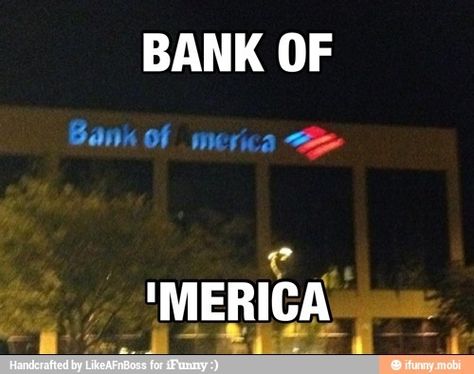 Bank of 'Murica Only In America, Country Jokes, Earn Online, Have A Laugh, Laughing So Hard, Countries Of The World, Proud To Be, Bones Funny, In America