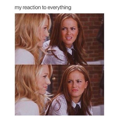 My reaction Gossip Girl Funny, Gossip Girl Memes, Gossip Girl Quotes, Blair And Serena, Stile Blair Waldorf, Gossip Girl Aesthetic, Jenny Humphrey, Nate Archibald, Chuck Blair