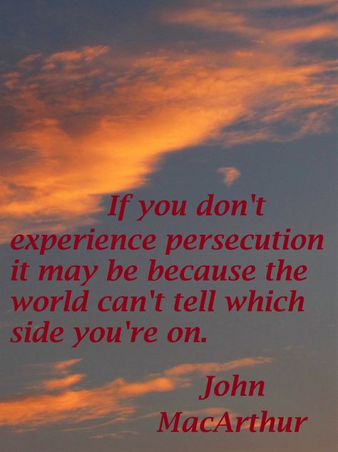 MacArthur: If you don't experience persecution... Persecution Quotes, Godly Encouragement, A W Tozer, John Macarthur, Speak Life, Cs Lewis, I Deserve, Encouragement Quotes, Stand By Me