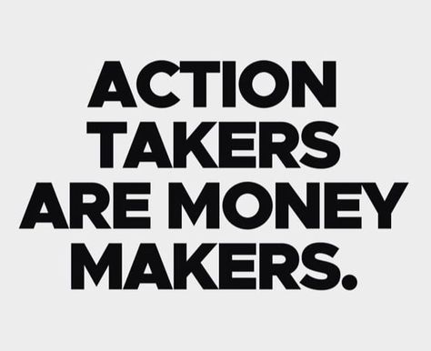 Money Makers, Take Action, Money Maker, First Step, Money