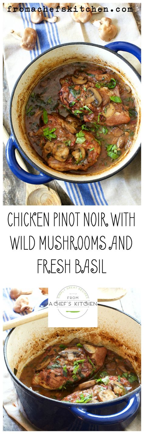 Chicken Pinot Noir with Wild Mushrooms and Fresh Basil Poultry Dishes, Dutch Oven Cooking, Dutch Oven Recipes, Oven Cooking, Summer To Fall, Wild Mushrooms, Roasts, Poultry Recipes, Pinot Noir