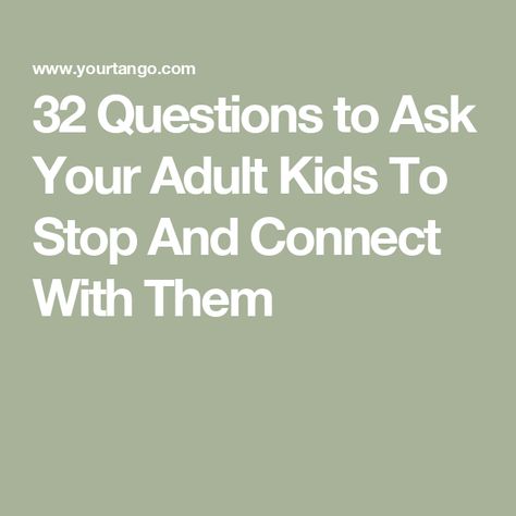 32 Questions to Ask Your Adult Kids To Stop And Connect With Them Questions To Ask Your Son, Questions To Ask Your Daughter, Gratitude Prompts, Toxic Parents, Open Relationship, Fun Questions To Ask, Psychology Degree, Personal Questions, Proud Of Me