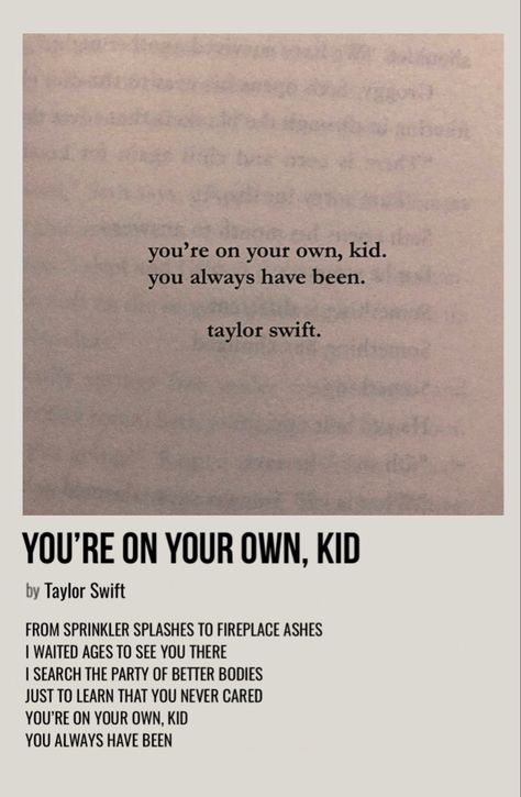 You’re On Your Own Kid Taylor Swift Song, Song Posters Minimalist, Your On Your Own Kid, Youre On Your Own Kid, Youre On Your Own Kid Taylor Swift, Taylor Songs, Taylor Swift Posters, Lyric Poster, All About Taylor Swift