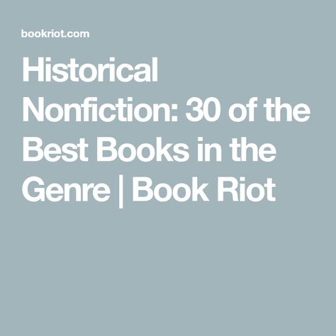 Historical Nonfiction: 30 of the Best Books in the Genre | Book Riot Historical Nonfiction Books, Historical Nonfiction, Personal History, The Best Books, British History, Best Books, King Jr, Riveting, Martin Luther King Jr