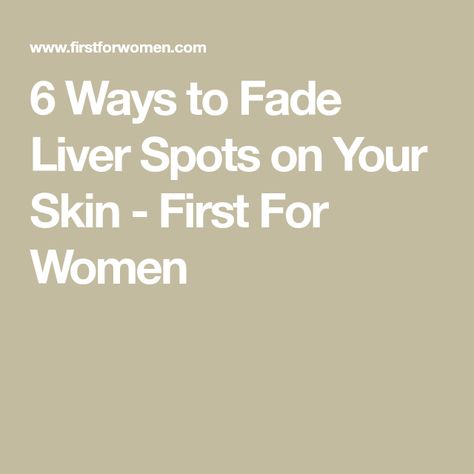 6 Ways to Fade Liver Spots on Your Skin - First For Women Liver Spot, Melanin Skin, Bath Recipes, Garnier Skin Active, Spots On Face, Brightening Cream, Alpha Hydroxy Acid, How To Exfoliate Skin, Skin Discoloration