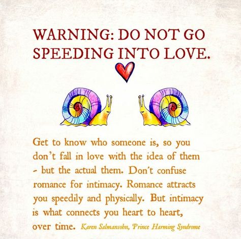 Warning to not speed into love! Precious!! Slow Quotes, Dont Fall In Love, Toxic Relationships, Love Live, Dating Quotes, Looking For Love, Getting To Know, Relationship Advice, For Love