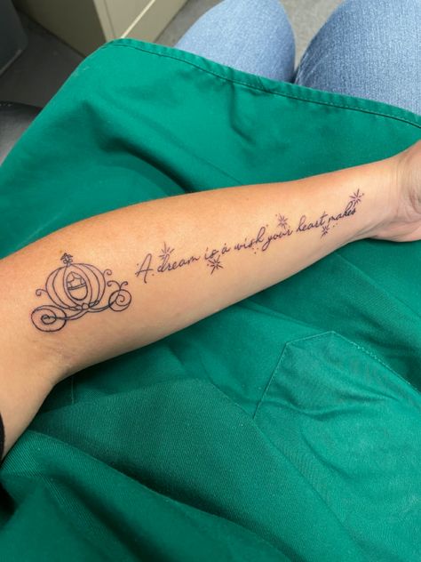 Cinderella Coach Tattoo, Cinderella Quotes Tattoo, Disney Cinderella Tattoo Ideas, Cinderella Tattoo Sleeve, Cinderella Inspired Tattoos, A Dream Is A Wish Your Heart Makes Tatoo, Once Upon A Dream Tattoo, A Dream Is A Wish Your Heart Makes, Cinderella Carriage Tattoo