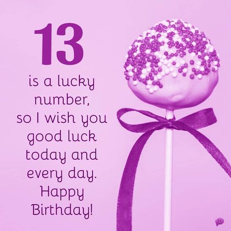 Happy 13th Birthday Daughter, Happy 13th Birthday Girl, Happy Birthday 13, 13th Birthday Wishes, Funny Birthday Message, 50th Birthday Wishes, Good Luck Today, Message For Sister, Thirteenth Birthday