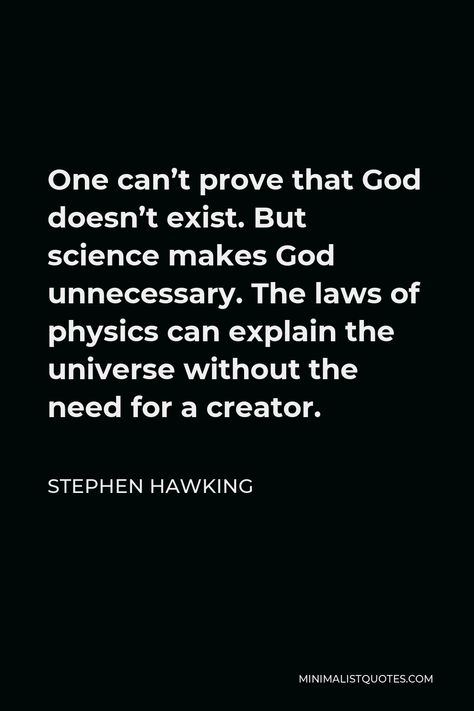 God Doesn't Exist, Stephen Hawking Quotes Universe, Physics Quotes Science, Quantum Physics Quotes, Scientific Quote, Atheism Quotes, Physics Quotes, Scientist Quote, Physics Theories