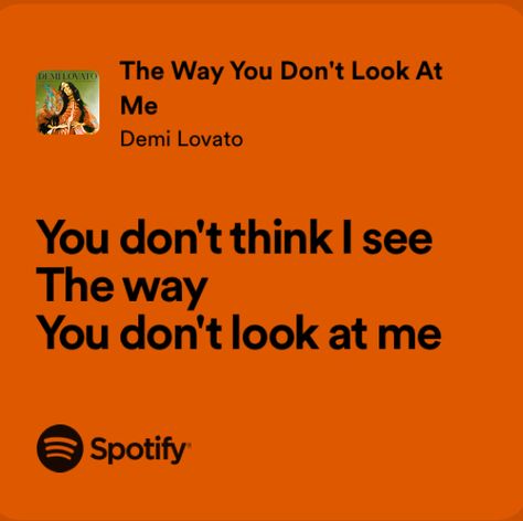 The way you don’t look at me - Demi Lovato lyrics Demi Lovato Lyrics, Inner Turmoil, Demi Lovato, Look At Me, No Way, Me Quotes, The Way, Singing, Look At