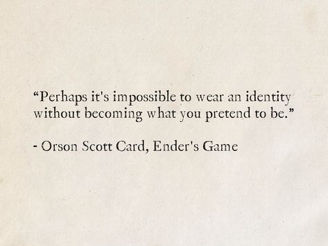 Quotes About Lairs, Back In The Game Quotes, Quotes On Identity, Orson Scott Card Quotes, Enders Game Quotes, Quotes About Games, Self Identity Quotes, Quotes About Pretending, Quotes About Identity