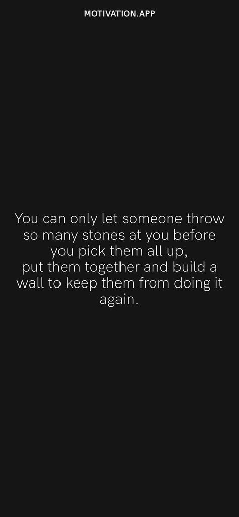 Not Stooping To Their Level Quotes, Build A Wall Quotes, Why Do I Put Up With It Quotes, Put Up A Wall Quotes, Build Walls Quotes, When Someone Puts You Down Quotes, Fam Quotes, Down Quotes, Together Quotes