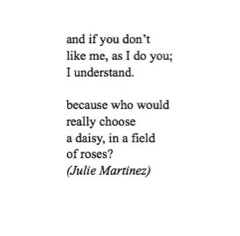 daisy// Poems Quotes, Soulmate Quotes, I Dont Like You, Don't Like Me, Quotes Images, A Poem, Crush Quotes, Lyric Quotes, Poetry Quotes