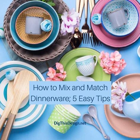 Mix and Match Dinnerware; 5 Easy Tips to Perfection | Dig This Design Mix And Match Dinnerware Ideas, Mix And Match Tableware, Mismatched Plates Table Setting, Mismatched Dinnerware, Mismatched Table Setting, Mix And Match Dinnerware, Dinnerware Ideas, Mismatched Plates, Backyard Entertaining