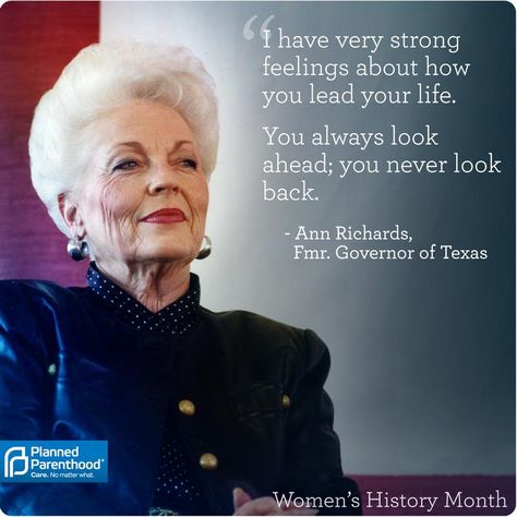 Ann Richards Ann Richards Quotes, Ann Richards, Sales Ideas, Celebrating Women, Women's History Month, Lovely Quotes, Notable Quotes, Women's History, Strong Feelings