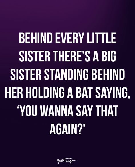 20 Quotes To Remind You There's No Bond Stronger (Or Crazier) Than The One With Your Sister Big Sis Quotes, Being A Big Sister Quotes, Oldest Sister Quotes, My Big Sister Quotes, Cute Sister Quotes, Good Sister Quotes, Sister Bond Quotes, Sister Things, Little Sister Quotes