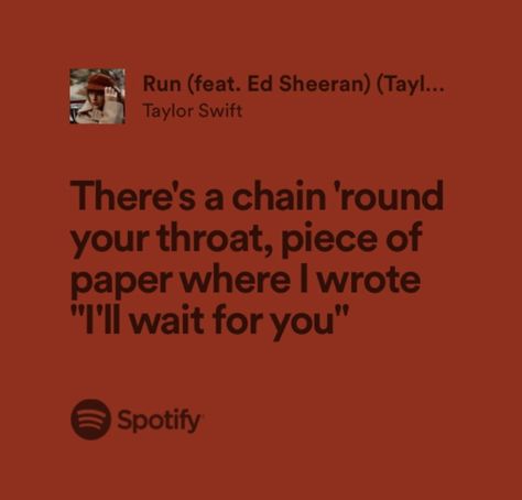 Run Taylor Swift Ed Sheeran, Run Taylor Swift Lyrics, Run Taylor Swift, Songs Captions, Run Lyrics, Song Captions, Ill Wait For You, Taylor Swift Song Lyrics, Taylor Lyrics