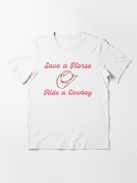 Cowboy Tshirt Designs, Save A Horse Ride A Cowboy Shirt, Save A Horse Ride A Cowboy, Cute Cowboy Hat, 22nd Bday, Ride A Cowboy, Peach Graphic, Rockstar Gf, Pun Shirts