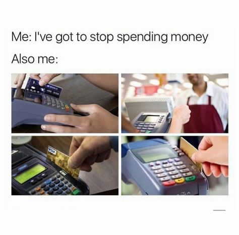 Me: I've got to stop spending money.  Also me: Spending Money Quotes, Money Quotes Funny, Funny Dog Names, Money Meme, Buzzfeed Funny, Shopping Meme, Funny Cartoons Jokes, Life Mantras, Old Memes