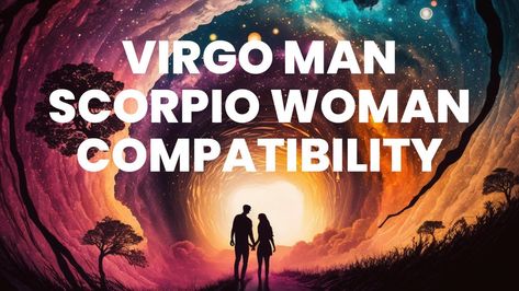 Are you curious about the compatibility between a Virgo man and a Scorpio woman? Look no further! In this video, we delve deep into the world of astrology to... Virgo Man And Scorpio Woman, Virgo Man, Scorpio Women, Virgo Women, Scorpio Woman, Scorpio Men, Virgo Men, Zodiac Facts, A Good Man