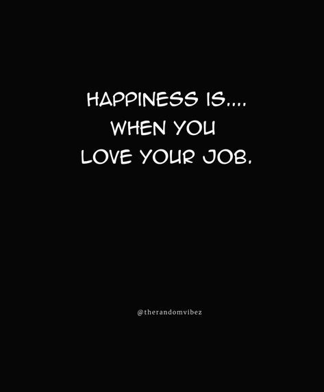 Happy Working Quotes, Quotes About Job, Happy Workplace, Working Quotes, Healthy Work Environment, Happy Working, Quotes For Work, Job Quotes, Job Satisfaction