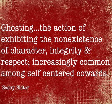 Ghosting.  Cowards. Self centered heartless boys Being A Coward Quotes People, Narcissistic Ghosting, Youre A Coward Quotes, Ghosting Quotes Family, People Ghosting Quotes, People Who Ghost You, Heartless People Quotes, Ghosting Me Quotes, Quotes On Ghosting