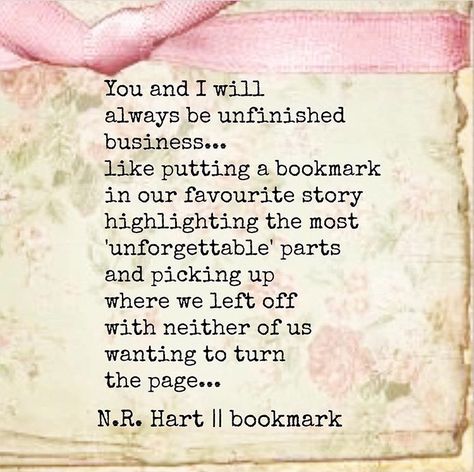 You and I will always be unfinished business Unfinished Business Quote, N R Hart, Quotes About Strength And Love, Unfinished Business, Soulmate Love Quotes, Missing You Quotes, Different Quotes, Romantic Poetry, Husband Quotes