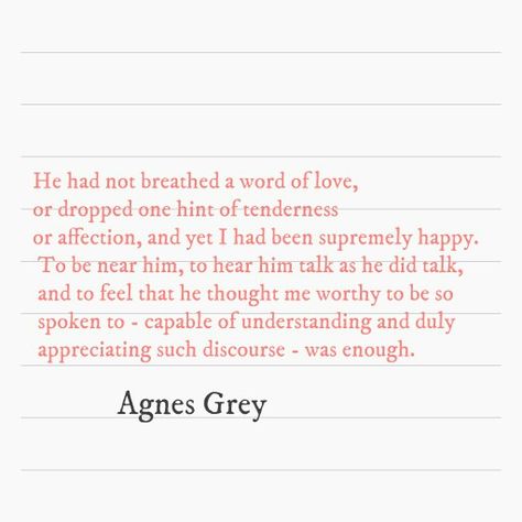 Agnes Grey by Anne Bronte Anne Bronte Quotes, Grey Romantic, Brontë Sisters, Agnes Grey, Anne Bronte, Grey Quotes, Bronte Sisters, Bookish Stuff, Literary Quotes