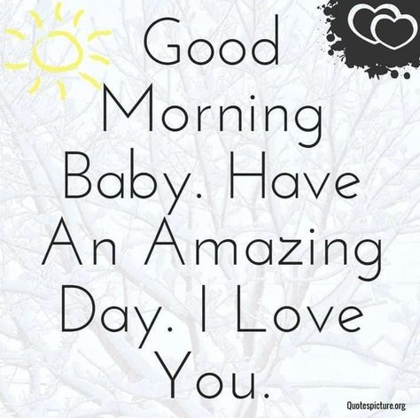 I love you and miss you. I hope your day is great. Good Morning Baby, Good Morning Romantic, Sweetheart Quotes, Love My Husband Quotes, Good Morning Quotes For Him, Good Morning Sweetheart Quotes, Morning Quotes For Him, Good Morning Love Messages, Morning Love Quotes