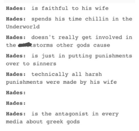 Why Hades is one of my fave characters. Hades Underworld, Greek Memes, Greek Mythology Humor, Frank Zhang, Percy Jackson Memes, Hades And Persephone, Rick Riordan Books, Greek God, Percy Jackson Funny