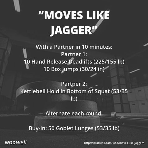 "Moves Like Jagger" WOD - With a Partner in 10 minutes: Partner 1:; 10 Hand Release Deadlifts (225/155 lb); 10 Box Jumps (30/24 in); Partner 2:; Kettlebell Hold in Bottom of Squat (53/35 lb); Alternate each round.; Buy-In: 50 Goblet Lunges (53/35 lb) Partner Wod Crossfit, Partner Wod, Kettlebell Cardio, Kettlebell Circuit, Crossfit At Home, Wod Workout, Moves Like Jagger, Insanity Workout, Kettlebell Training