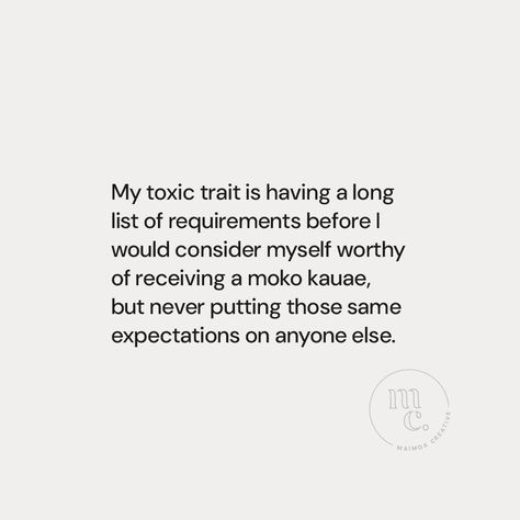 🙃 Working on this one, and learning to be as understanding with myself as I am with others 🖤 — Post description: A quote on a plain background saying "My toxic trait is having a long list of requirements before I would consider myself worthy of receiving a moko kauae, but never putting those same expectations on anyone else." Moko Kauae, My Toxic Trait, Plain Background, Plains Background, Quotes, Quick Saves