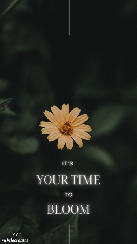 #bloom #aesthetic #wallpaper It's your time to bloom #flower #inspiration Time To Grow Wallpaper, Bloom Aesthetic, Bloom Quotes, 2024 Manifestation, Spring Challenge, Moon Quotes, Food Mood, Meant To Be Quotes, Diwali Wishes