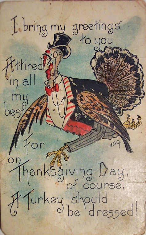 I bring my greetings to you attired in all my best, for on Thanksgiving Day, of course, a turkey should be dressed! Old Fashioned Thanksgiving, Turkey Poem, Vintage Thanksgiving Greeting Cards, Vintage Thanksgiving Greetings, Vintage Thanksgiving Cards, Thanksgiving Graphics, Thanksgiving Post, Thanksgiving Vintage, Thanksgiving Dressing