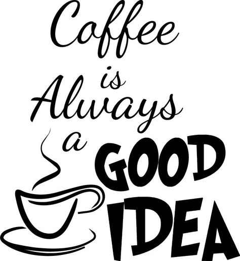 Coffee is always a good idea. Brought you by Coffee Lovers Magazine www.coffeeloversmag.com/theMagazine #coffee Coffee Facts, Coffee Talk, Coffee Samples, Coffee Corner, Coffee Decor, Free Coffee, Wall Quotes Decals, Quote Stickers, Coffee Grinder