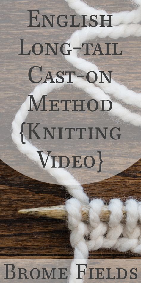 English Long-tail Cast-on Method {Knitting} - Brome Fields Knitting Cast On Methods, Cast On Knitting, Knitting Hacks, Knitting Help, Knitting Basics, Knitting Instructions, Learn How To Knit, Knitting Videos, Knitted Wit