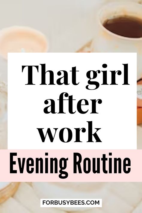 That Girl after work evening routine Ideal Evening Routine, Evening Exercise Routine, Nighttime Routine Successful Women, Work Night Routine, Evening Beauty Routine, Best Evening Routine, Getting Ready For Work Routine, Mindful Evening Routine, How To Start A New Routine