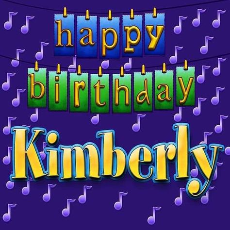 Happy Birthday Kimberly, Happy Birthdays, Dont Call Me, Call Me, Happy Birthday, Birthday