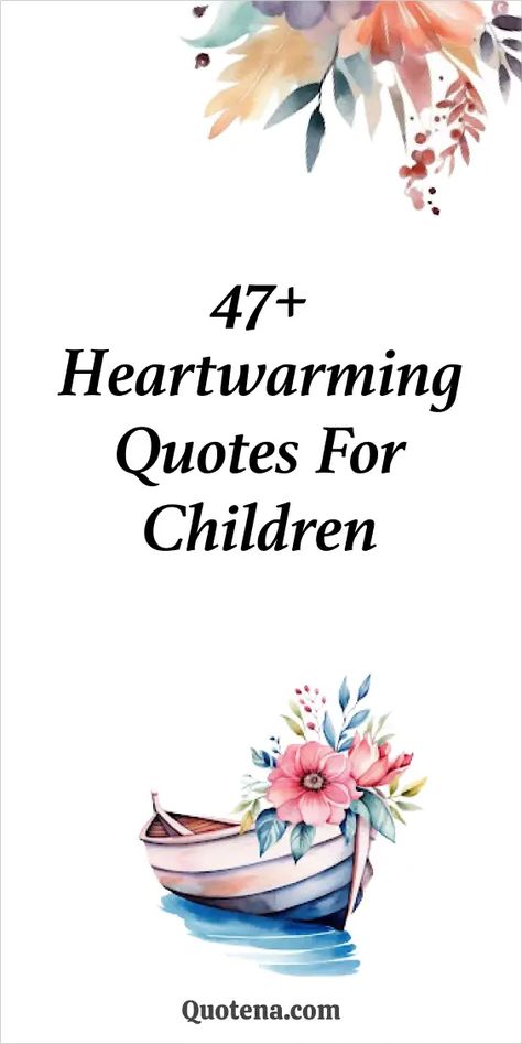 47+ Heartwarming Quotes for Children Children Quotes Inspirational Motivation, Farm Kid Quotes, Kid Quotes Inspirational, Quotes For Children Inspirational, Quotes About Kids Love, Children Quotes Inspirational, Children Quotes Love For Kids, Quotes About Sharing, Quotes About Kids